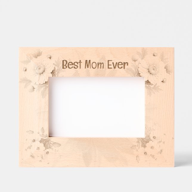 Best Mom Ever | Floral Borders Etched Frames (Front)