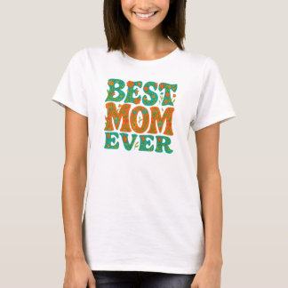 Best Mom Ever Floral Gifts For Mother's Day 2025 T-Shirt