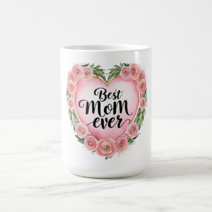 Best Mom Ever - Floral Mother's Day Gift  Coffee Mug