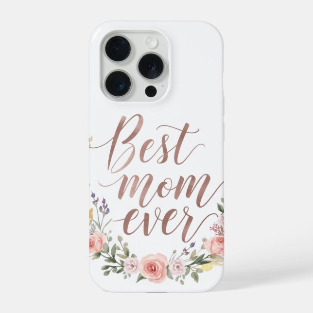Best Mom Ever – Floral Script Phone Case (Back)