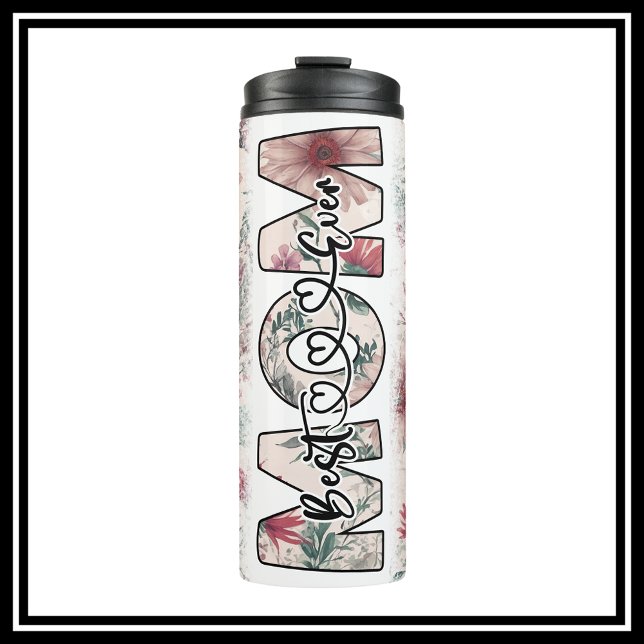 Best Mom Ever Floral Thermal Tumbler (Best Mom Ever Thermal Tumbler)