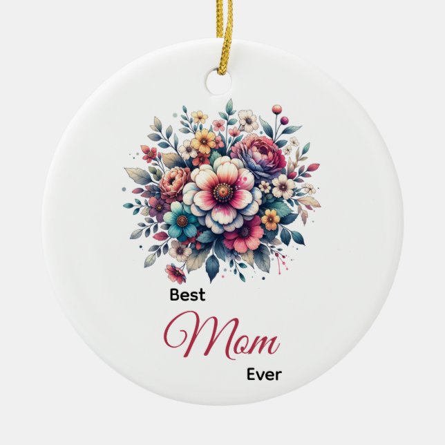 Best Mom ever floral watercolor Ceramic Ornament (Front)