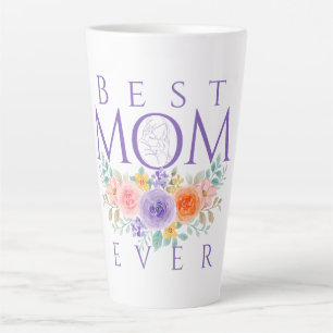 Best Mom Ever Flowers, Mother's Day Quote Latte Mug