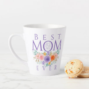 Best Mom Ever Flowers, Mother's Day Quote Latte Mug