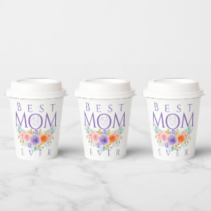 Best Mom Ever Flowers, Mother's Day Quote Paper Cups