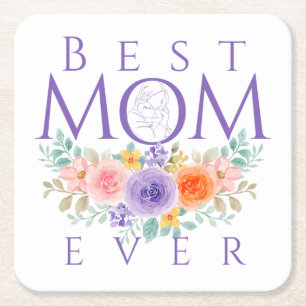 Best Mom Ever Flowers, Mother's Day Quote Square Paper Coaster