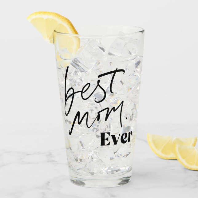 Best Mom EVER | Fun Cute Handlettering Script Glass (Front Ice)