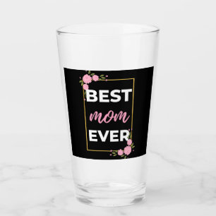 Best Mom Ever Glass