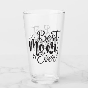 Best Mom Ever Glass