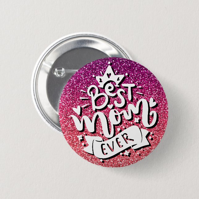 BEST MOM EVER GLITTER CUSTOM TYPOGRAPHY 2 INCH ROUND BUTTON (Front & Back)