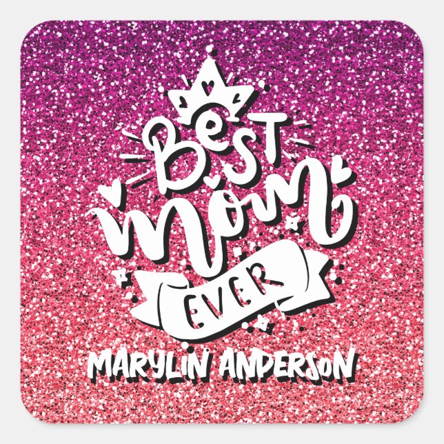 BEST MOM EVER GLITTER CUSTOM TYPOGRAPHY SQUARE STICKER (Front)