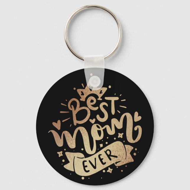 Best Mom Ever Gold Black Hand Lettering Quote   Ke Keychain (Front)