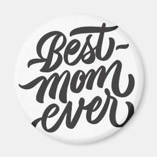 Best Mom Ever Handwritten Script Typography Magnet