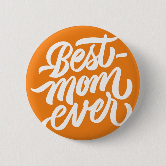 Best Mom Ever Handwritten Script Typography Orange 2 Inch Round Button (Front)