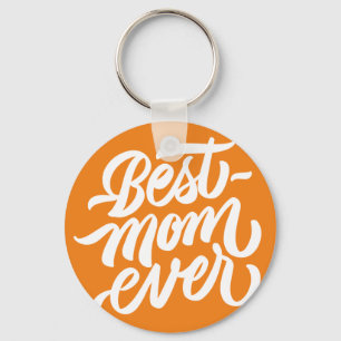 Best Mom Ever Handwritten Script Typography Orange Keychain