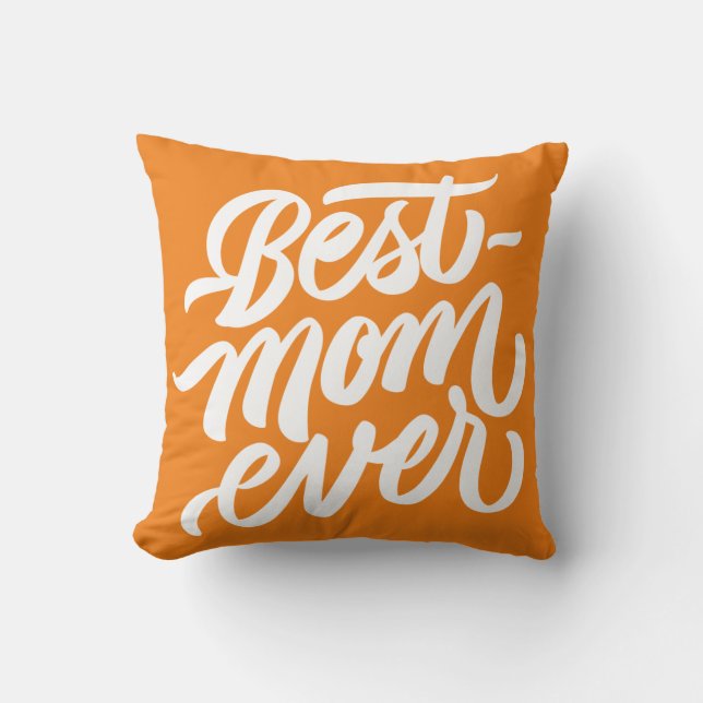 Best Mom Ever Handwritten Script Typography Orange Throw Pillow (Front)