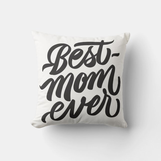Best Mom Ever Handwritten Script Typography Throw Pillow (Front)