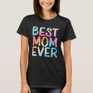 Best Mom Ever Happy Mother s Day Mom Life  Mama Ti T-Shirt