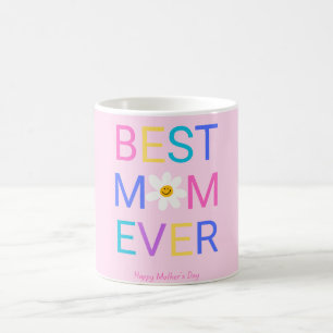 Best Mom Ever Happy Mother's Day Coffee Mug