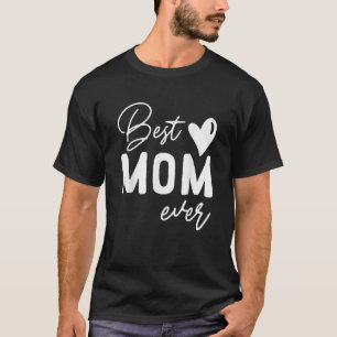 Best Mom Ever Happy Mother's Day T-Shirt