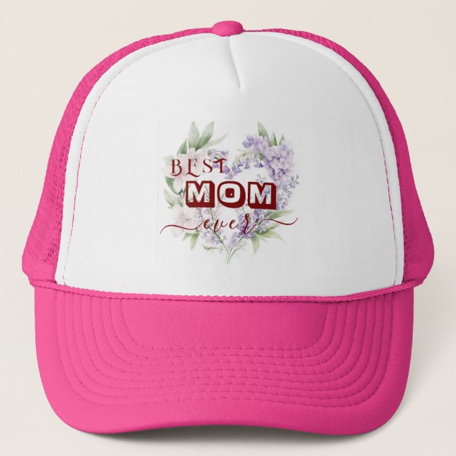 Best Mom Ever - Happy Mother's Day Trucker Hat (Front)