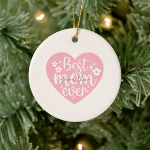 Best Mom Ever - Heart Ceramic Ornament