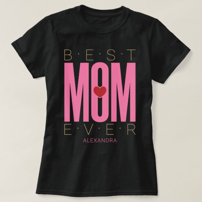 Best Mom Ever Heart Pink Red Gold Customized Name T-Shirt (Design Front)