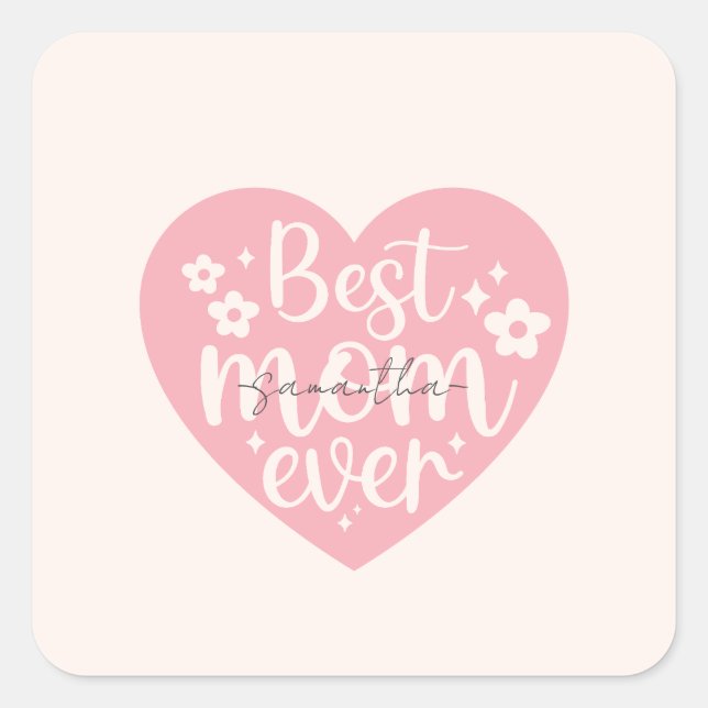 Best Mom Ever - Heart Square Sticker (Front)
