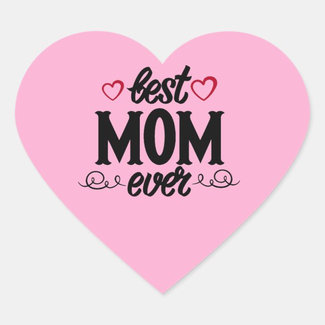 Best Mom Ever Heart Sticker (Front)