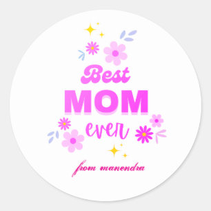 Best Mom Ever – Heartfelt & Stylish Design Classic Round Sticker