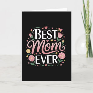 Best Mom Ever: Heartwarming Floral Design Card