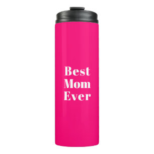 Best Mom Ever hot pink modern typography chic Thermal Tumbler