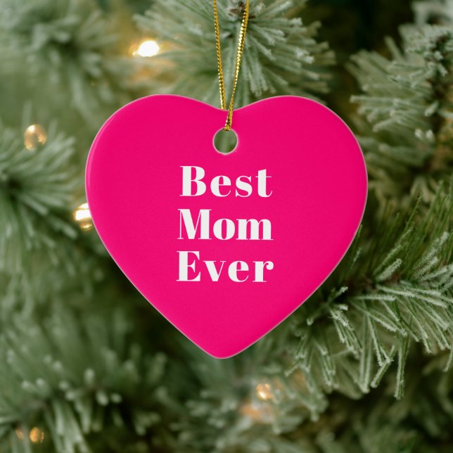 Best Mom Ever hot pink modern typography heart Ceramic Ornament (Tree)