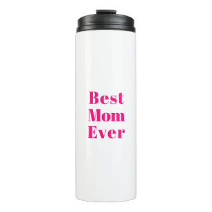 Best Mom Ever hot pink white modern typography  Thermal Tumbler