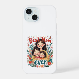 Best Mom Ever iPhone 15 Case