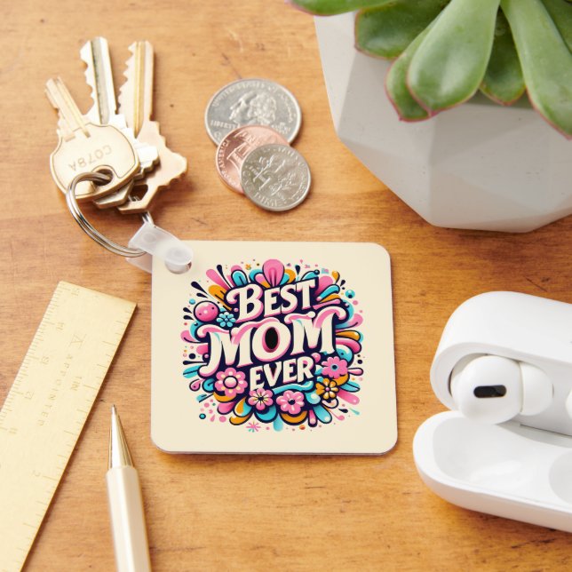 Best Mom Ever  Keychain (Desk)