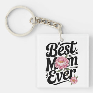 "Best Mom Ever"  Keychain