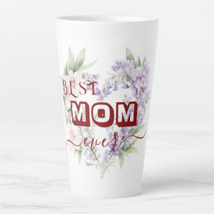 Best Mom Ever Latte Mug – Happy Mother's Day