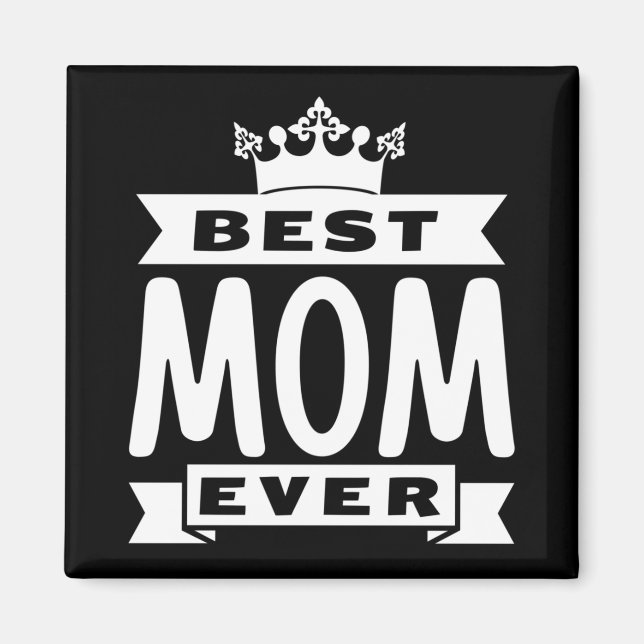 Best Mom Ever Magnet (Front)