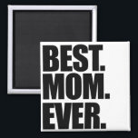 Best Mom Ever Magnet<br><div class="desc">mothers day awesome</div>