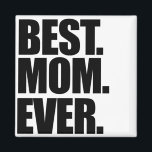 Best Mom Ever Magnet<br><div class="desc">mothers day awesome</div>