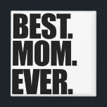 Best Mom Ever Magnet<br><div class="desc">mothers day awesome</div>