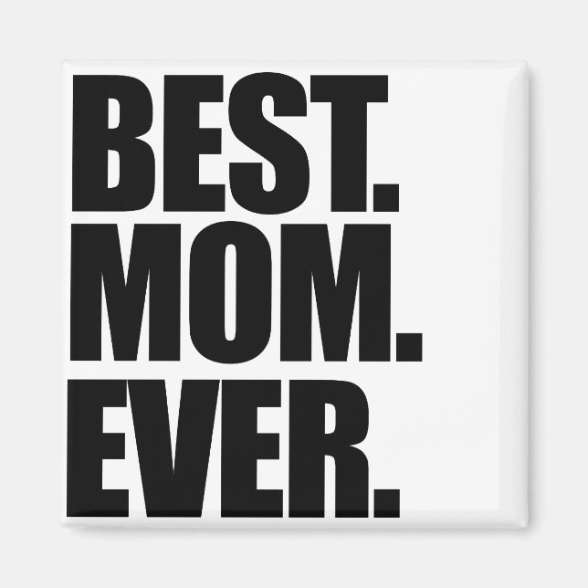 Best Mom Ever Magnet (Front)