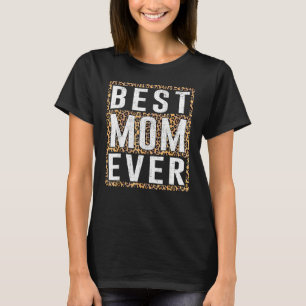 Best Mom Ever Mama Leopard Print Happy Mother's Da T-Shirt