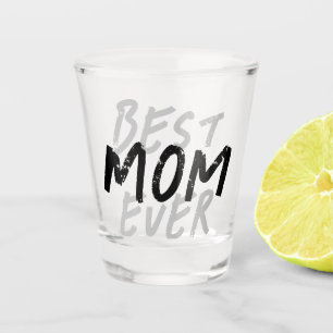 Best Mom Ever Modern Black and Grey Grunge Shot Glass