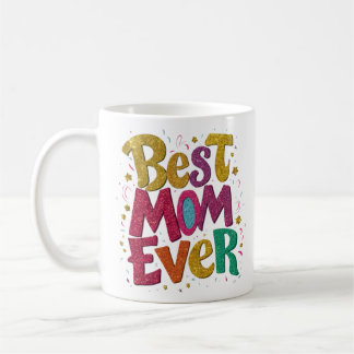 Best Mom Ever Modern We Love You Mothers Day Mug