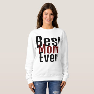 best mom ever, mommy mother mama simple gift sweatshirt