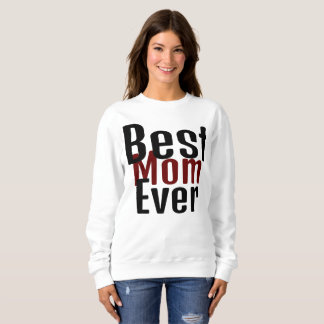 best mom ever, mommy mother mama simple gift sweatshirt