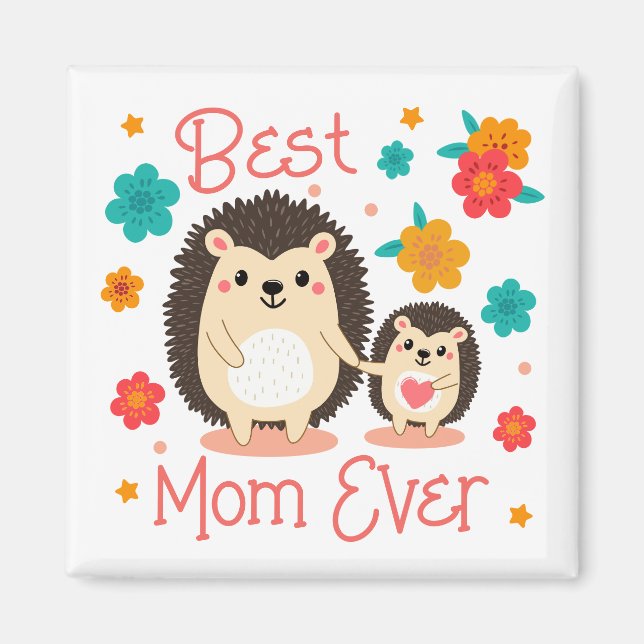 Best Mom Ever Mother And Baby Hedgehog  Magnet (Front)
