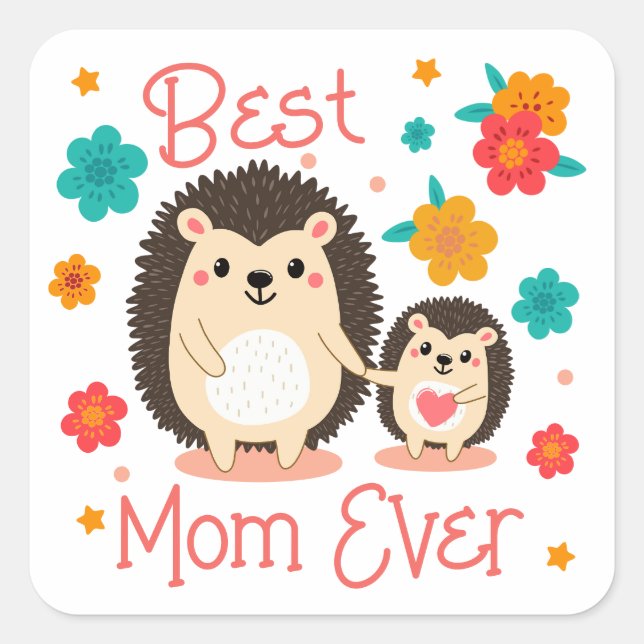 Best Mom Ever,  Mother And Baby Hedgehog  Square Sticker (Front)